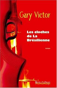 Les cloches de la Brésilienne (French Edition)