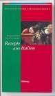 Der Reichtum der einfachen Kche, Rezepte aus Italien