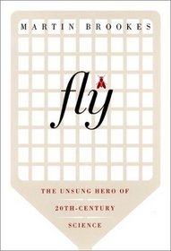 Fly: The Unsung Hero of Twentieth Century Science