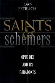 Saints and Schemers: Opus Dei and Its Paradoxes