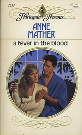 A Fever in the Blood (Harlequin Presents, No 1251)