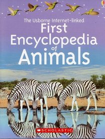 The Usborne Internet-linked First Encyclopedia of Animals