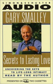Secrets to Lasting Love : Uncovering the Keys to Life-Long Intimacy