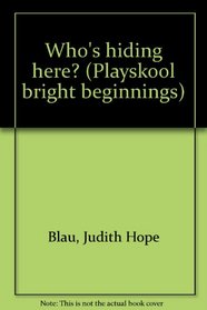 Who's hiding here? (Playskool bright beginnings)