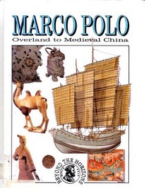 Marco Polo: Overland to Medieval China (Beyond the Horizons)