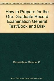 How to Prepare for the Gre: Graduate Record Examination General Test/Book and Disk