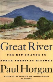 Great River: The Rio Grande in North American History/2 Volumes in 1/Vol 1 : Indians and Spain, Vol 2 : Mexico and the United States