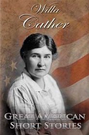 Willa Cather (Great American Short Stories)