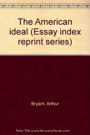 The American ideal (Essay index reprint series)