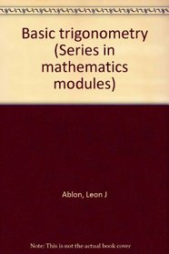 Basic trigonometry (Series in mathematics modules)