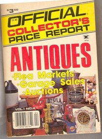 The Official Collector's Price Report: Antiques: Flea Markets, Garage Sales, Auctions (Volume 1 Number 4)