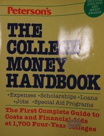 The College Money Handbook: The Complete Guide to Expenses, Scholarships, Loans, Jobs, and Special Aid Programs at Four-Year Colleges