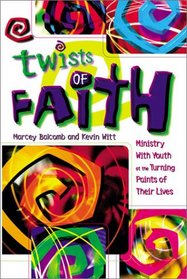 Twists of Faith: Ministry With Youth at the Turning Points of Their Lives