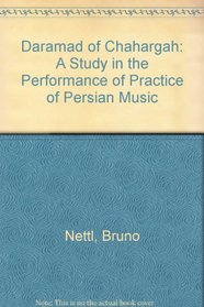Daramad of Chahargah: A Study in the Performance of Practice of Persian Music