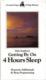 Dick Sutphen's Getting By on 4 Hours Sleep