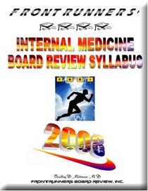 Frontrunners' Internal Medicine Board Review Syllabus 2008: Core Review for the ABIM Certification & Recertification Exams!