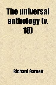 The Universal Anthology; A Collection of the Best Literature, Ancient, Medival and Modern