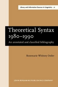 Theoretical Syntax 1980-1990: An Annotated and Classified Bibliography (Library and Information Sources in Linguistics)