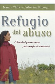 Refugio del abuso: Sanidad y esperanza para mujeres abusadas (Spanish Edition)