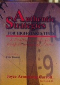 Authentic Strategies for High-Stakes Tests: A Practical Guide for English Language/Arts