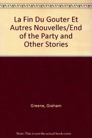La Fin Du Gouter et Autres Nouvelles / End of the Party and Other Stories (English and French Edition)