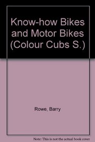 Know-how Bikes and Motor Bikes (Colour Cubs S)