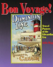 Bon Voyage!: Travel Posters of the Edwardian Era