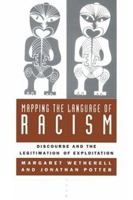 Mapping the Language of Racism : Discourse and the Legitimation of Exploitation