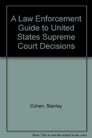 A Law Enforcement Guide to United States Supreme Court Decisions