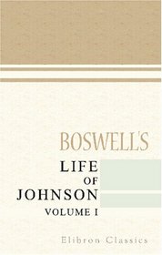 Boswell's Life of Johnson: Volume 1