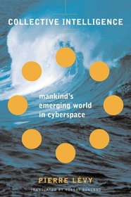 Collective Intelligence: Mankind's Emerging World in Cyberspace