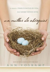 Un millar de obsequios: El desafo a tener plenitud de vida all mismo donde ests (Spanish Edition)