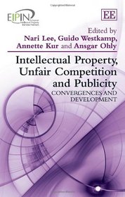 Intellectual Property, Unfair Competition and Publicity: Convergences and Development (European Intellectual Property Institutes Network)