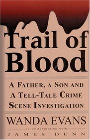 Trail Of Blood: A Father, A Son and a Tell-Tale Crime Scene Investigation