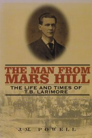 The Man From Mars Hill The Life and Times of T. B. Larimore