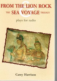 From the Lion Rock & the Sea Voyage Trilogy: Plays for Radio