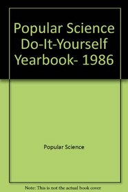 Popular Science Do-It-Yourself Yearbook, 1986