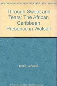 Through Sweat and Tears: The African Caribbean Presence in Walsall