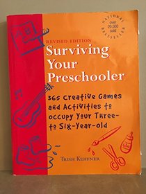 Surviving Your Preschooler : 365 Creative Games and Activities to Occupy Your Three-to-Six Year Old