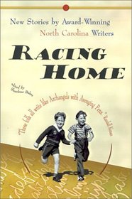 Racing Home: New Stories by Award-Winning North Carolina Writers