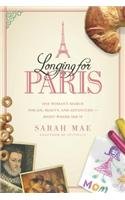 Longing for Paris: One Woman's Search for Joy, Beauty, and Adventure - Right Where She Is