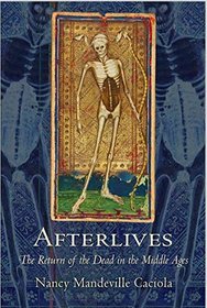 Afterlives: The Return of the Dead in the Middle Ages