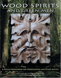 Wood Spirits and Green Men : A Design Sourcebook for Woodcarvers and Other Artists