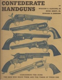 Confederate Handguns (The/William Albaugh Collection)