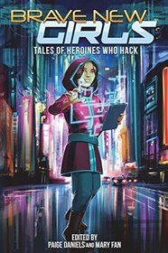 Brave New Girls: Tales of Heroines Who Hack (Volume 3)