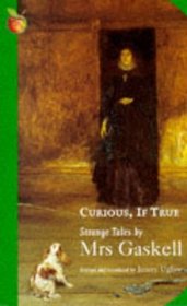 Curious, If True: Strange Tales by Mrs Gaskell
