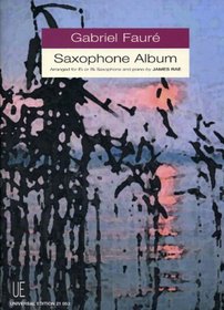 Gabriel Faure Saxophone Album: Intermediate/Advanced Saxophone Solos