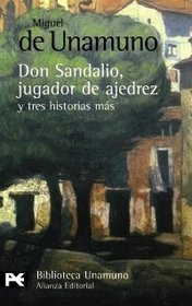 La novela de Don Sandalio, jugador de ajedrez, y tres historias mas / The Novel of Don Sandalio, Chess Player, and Three More Stories (Biblioteca De Autor / Author Library) (Spanish Edition)