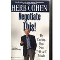 Negotiate This!: By Caring...but Not T-H-A-T Much