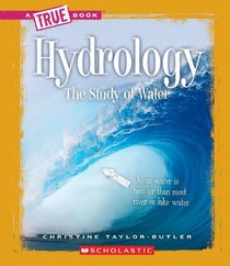 Hydrology: The Study of Water (True Books)